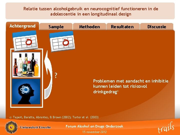 Relatie tussen alcoholgebruik en neurocognitief functioneren in de adolescentie in een longitudinaal design Achtergrond