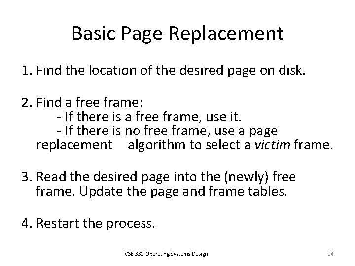 Basic Page Replacement 1. Find the location of the desired page on disk. 2.