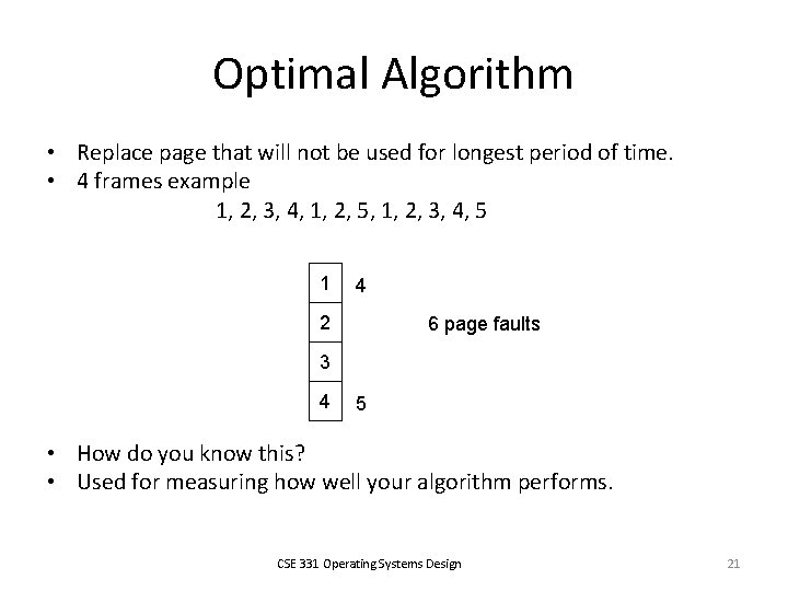 Optimal Algorithm • Replace page that will not be used for longest period of