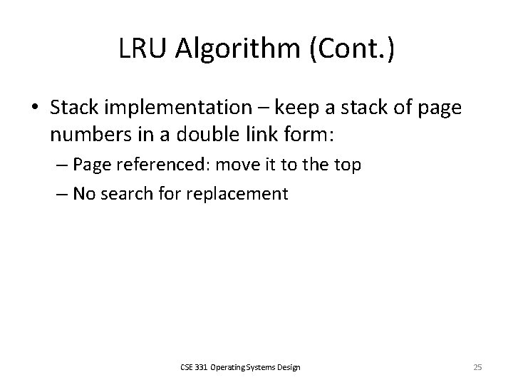 LRU Algorithm (Cont. ) • Stack implementation – keep a stack of page numbers