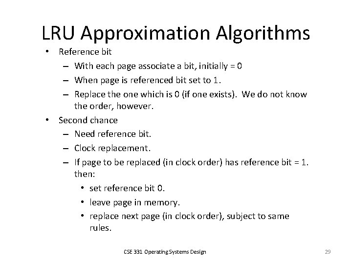 LRU Approximation Algorithms • Reference bit – With each page associate a bit, initially