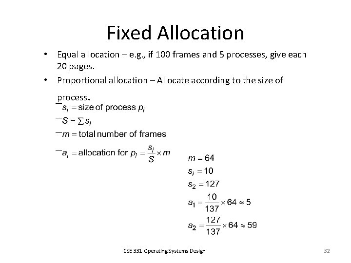 Fixed Allocation • Equal allocation – e. g. , if 100 frames and 5