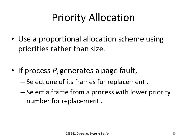 Priority Allocation • Use a proportional allocation scheme using priorities rather than size. •