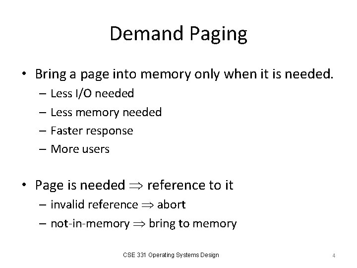Demand Paging • Bring a page into memory only when it is needed. –