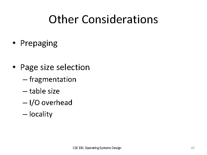 Other Considerations • Prepaging • Page size selection – fragmentation – table size –