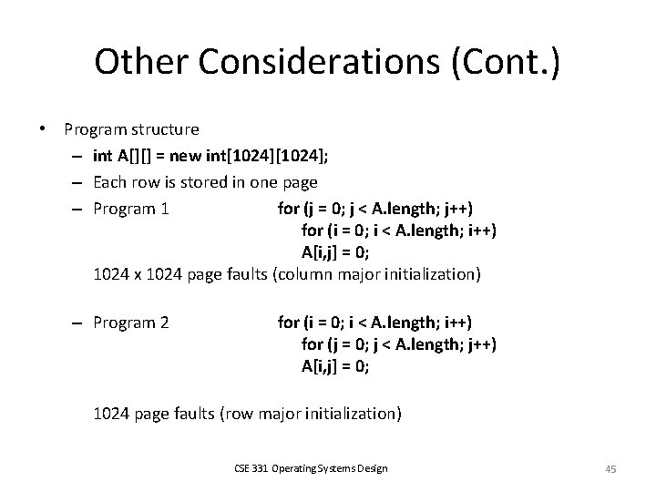 Other Considerations (Cont. ) • Program structure – int A[][] = new int[1024]; –