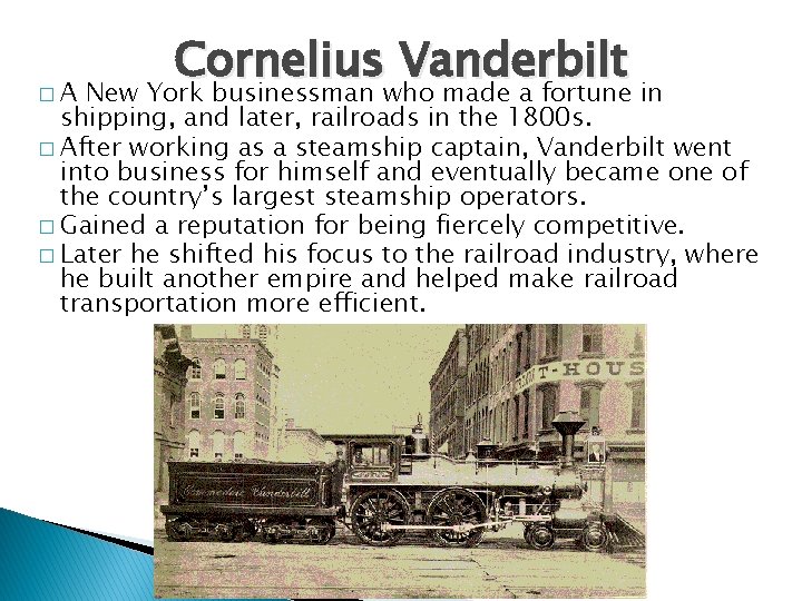 �A Cornelius Vanderbilt New York businessman who made a fortune in shipping, and later,