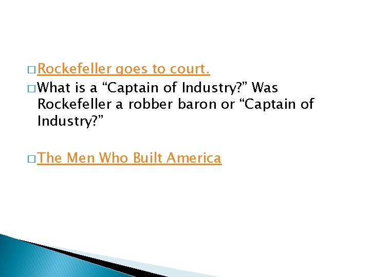 � Rockefeller goes to court. � What is a “Captain of Industry? ” Was