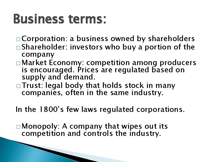 Business terms: � Corporation: a business owned by shareholders � Shareholder: investors who buy