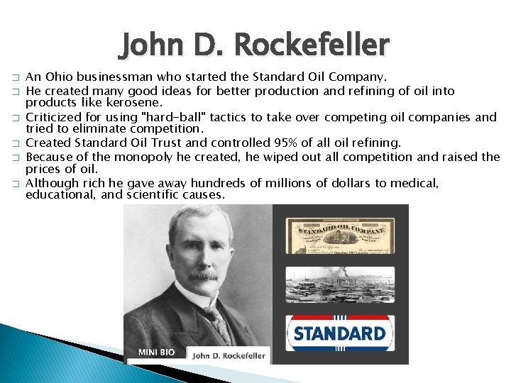 John D. Rockefeller � � � An Ohio businessman who started the Standard Oil