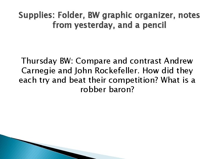 Supplies: Folder, BW graphic organizer, notes from yesterday, and a pencil Thursday BW: Compare