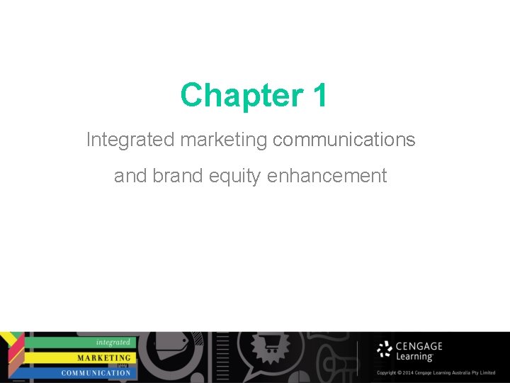 Chapter 1 Integrated marketing communications and brand equity enhancement 