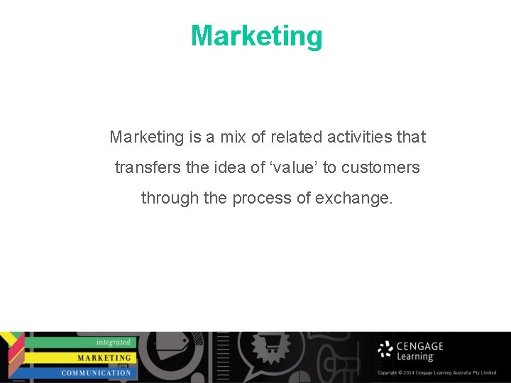 Marketing is a mix of related activities that transfers the idea of ‘value’ to