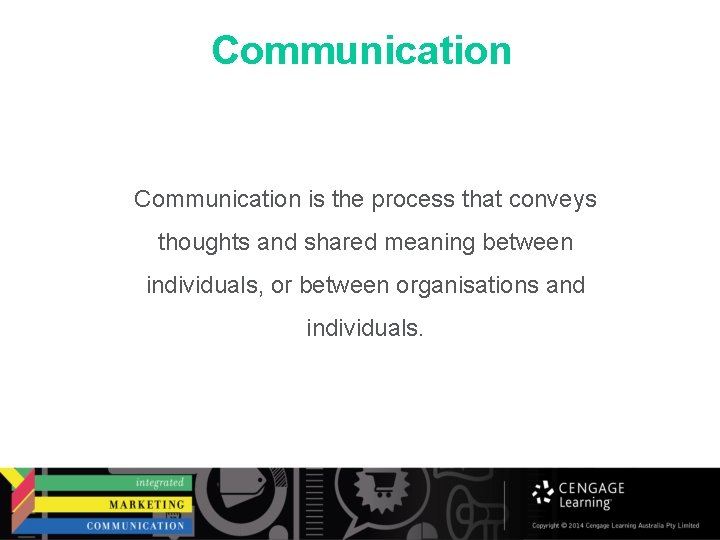 Communication is the process that conveys thoughts and shared meaning between individuals, or between