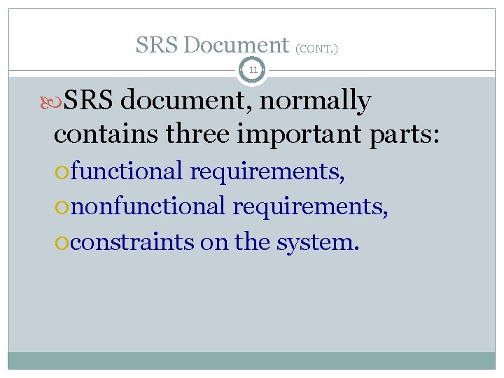 SRS Document (CONT. ) 11 SRS document, normally contains three important parts: functional requirements,