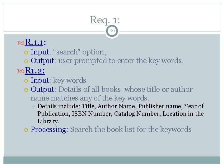 Req. 1: 21 R. 1. 1: Input: “search” option, Output: user prompted to enter