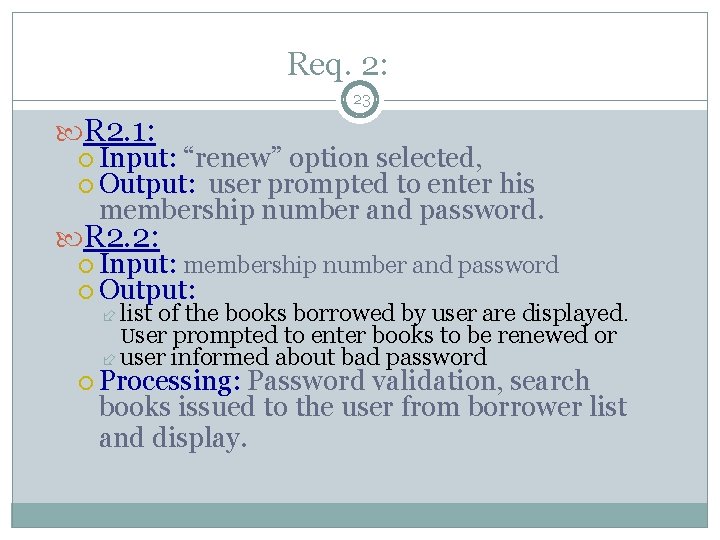 Req. 2: 23 R 2. 1: Input: “renew” option selected, Output: user prompted to Req. 2: 23 R 2. 1: Input: “renew” option selected, Output: user prompted to