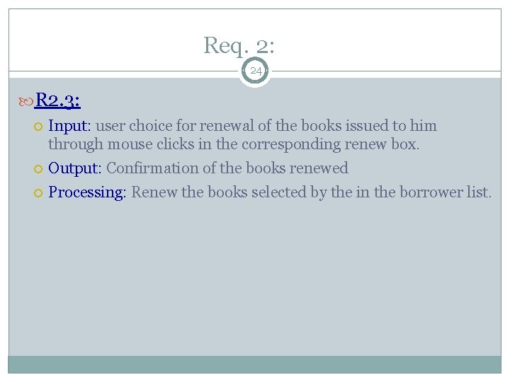 Req. 2: 24 R 2. 3: Input: user choice for renewal of the books