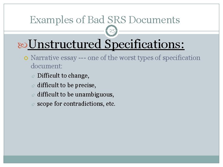 Examples of Bad SRS Documents 25 Unstructured Specifications: Narrative essay --- one of the Examples of Bad SRS Documents 25 Unstructured Specifications: Narrative essay --- one of the