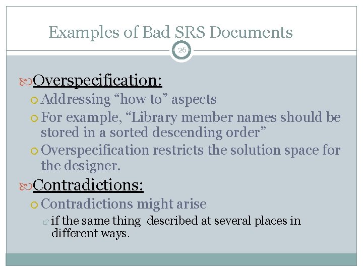 Examples of Bad SRS Documents 26 Overspecification: Addressing “how to” aspects For example, “Library Examples of Bad SRS Documents 26 Overspecification: Addressing “how to” aspects For example, “Library