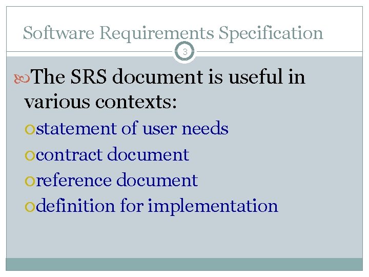 Software Requirements Specification 3 The SRS document is useful in various contexts: statement of Software Requirements Specification 3 The SRS document is useful in various contexts: statement of