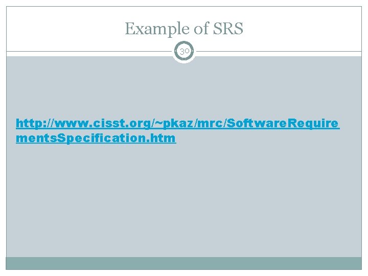 Example of SRS 30 http: //www. cisst. org/~pkaz/mrc/Software. Require ments. Specification. htm 