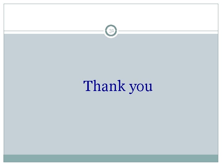 31 Thank you 31 Thank you
