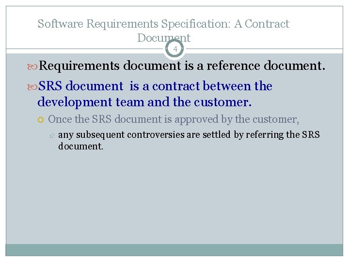 Software Requirements Specification: A Contract Document 4 Requirements document is a reference document. SRS