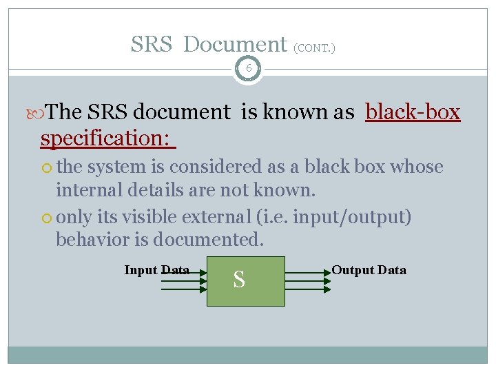 SRS Document (CONT. ) 6 The SRS document is known as black-box specification: the