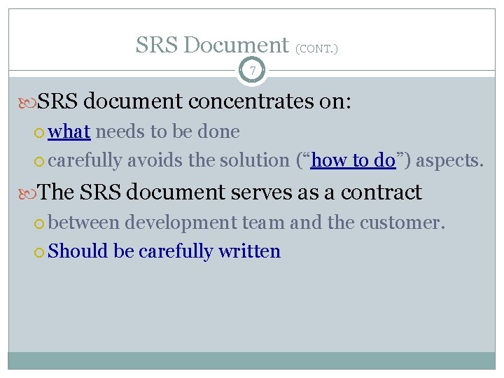 SRS Document (CONT. ) 7 SRS document concentrates on: what needs to be done