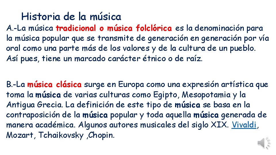 Historia de la música A. -La música tradicional o música folclórica es la denominación