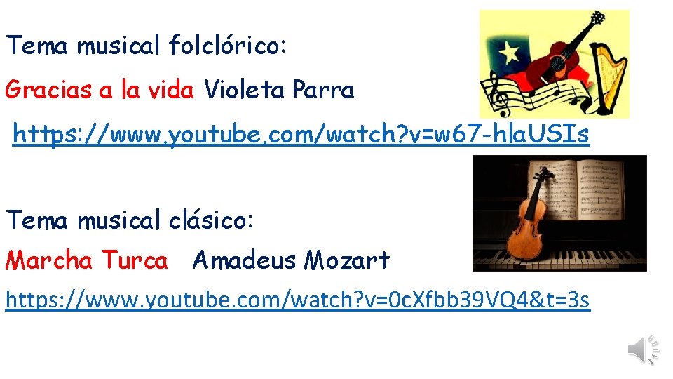 Tema musical folclórico: Gracias a la vida Violeta Parra https: //www. youtube. com/watch? v=w