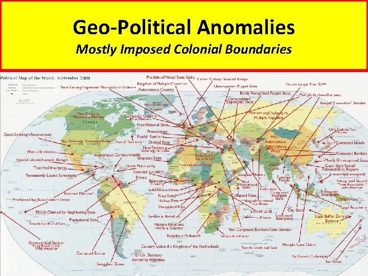 Geo-Political Anomalies Mostly Imposed Colonial Boundaries 
