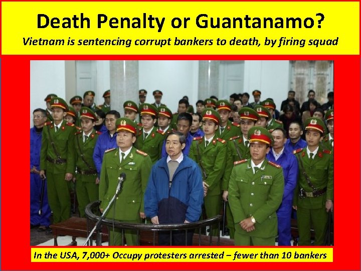 Death Penalty or Guantanamo? Vietnam is sentencing corrupt bankers to death, by firing squad