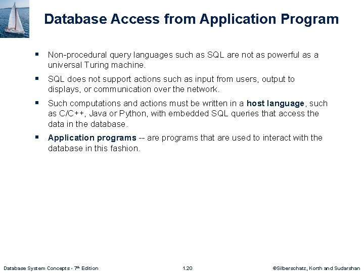 Database Access from Application Program § Non-procedural query languages such as SQL are not