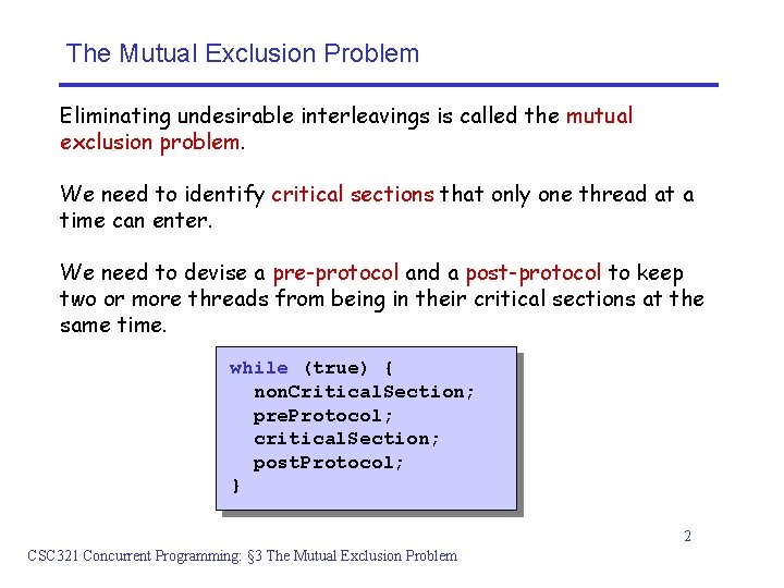 The Mutual Exclusion Problem Eliminating undesirable interleavings is called the mutual exclusion problem. We