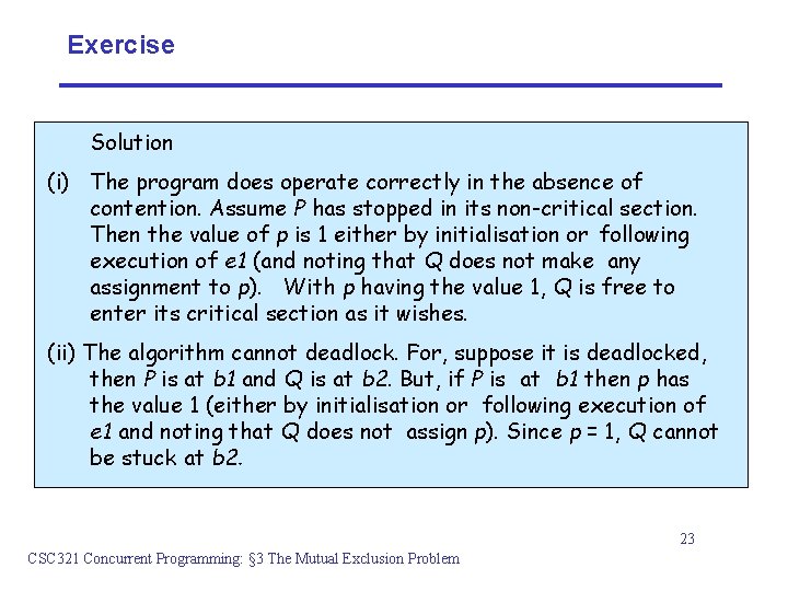 Exercise Solution (i) The program does operate correctly in the absence of contention. Assume