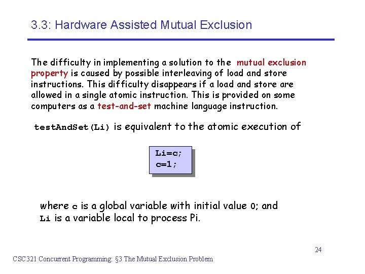 3. 3: Hardware Assisted Mutual Exclusion The difficulty in implementing a solution to the