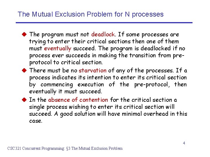 The Mutual Exclusion Problem for N processes u The program must not deadlock. If