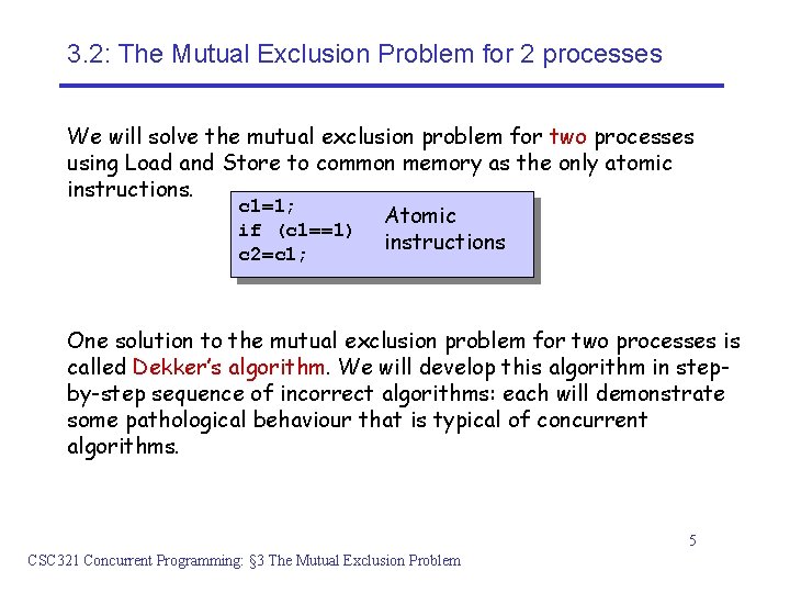 3. 2: The Mutual Exclusion Problem for 2 processes We will solve the mutual
