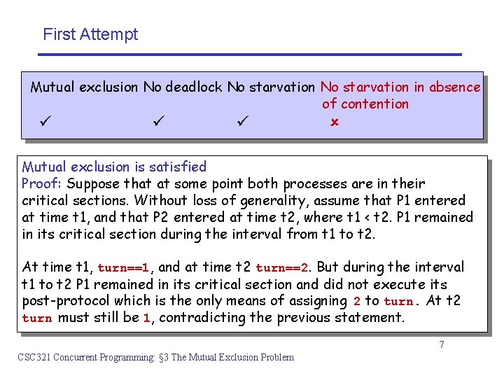 First Attempt Mutual exclusion No deadlock No starvation in absence of contention Mutual exclusion