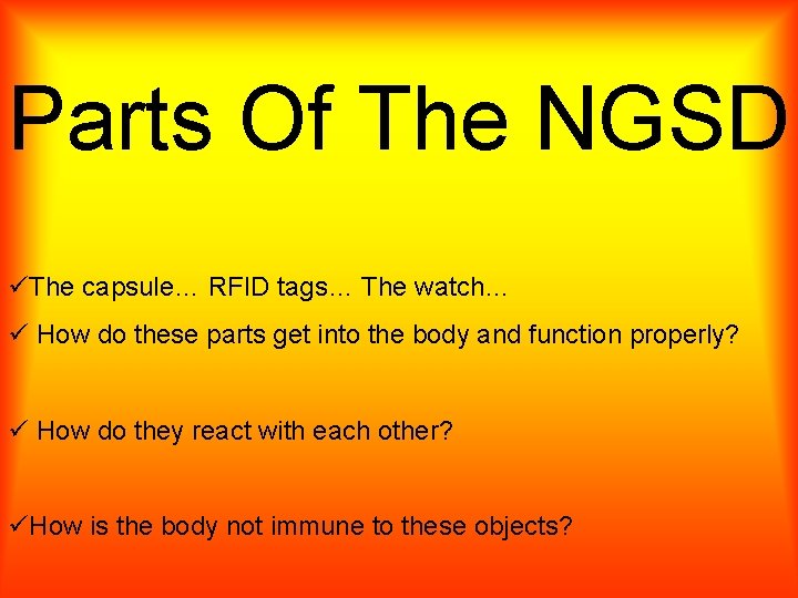 Parts Of The NGSD üThe capsule… RFID tags… The watch… ü How do these