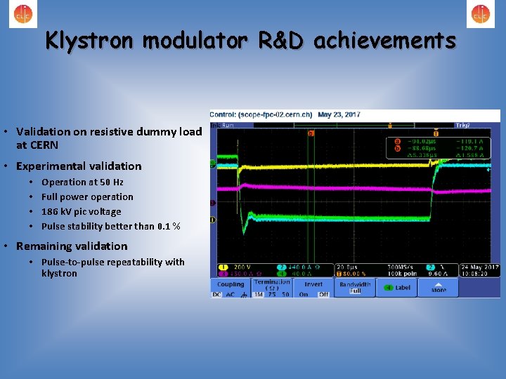 Klystron modulator R&D achievements • Validation on resistive dummy load at CERN • Experimental