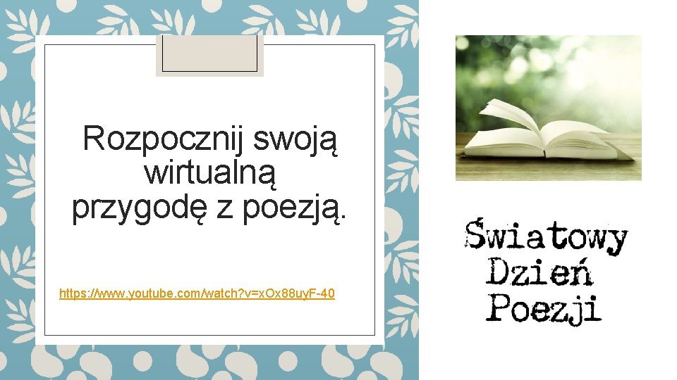 Rozpocznij swoją wirtualną przygodę z poezją. https: //www. youtube. com/watch? v=x. Ox 88 uy.