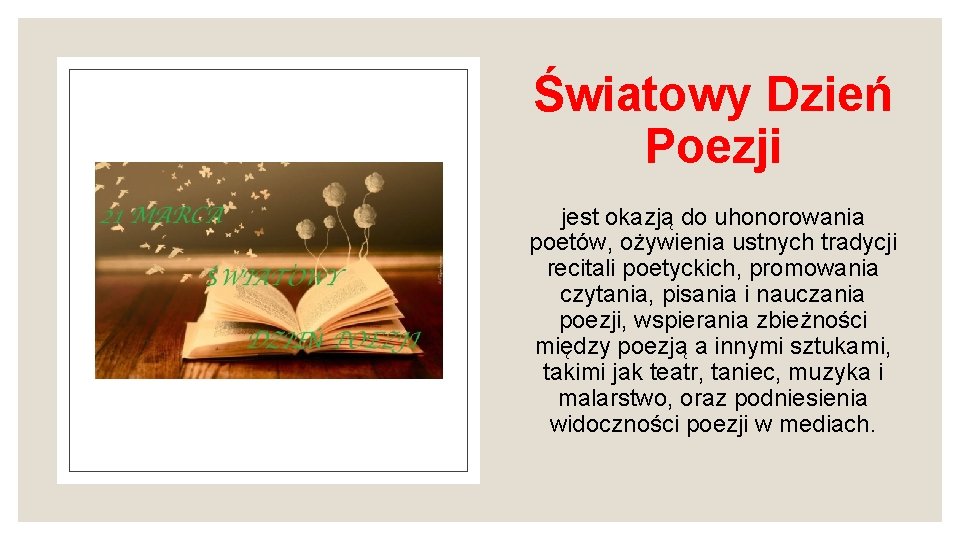 Światowy Dzień Poezji jest okazją do uhonorowania poetów, ożywienia ustnych tradycji recitali poetyckich, promowania