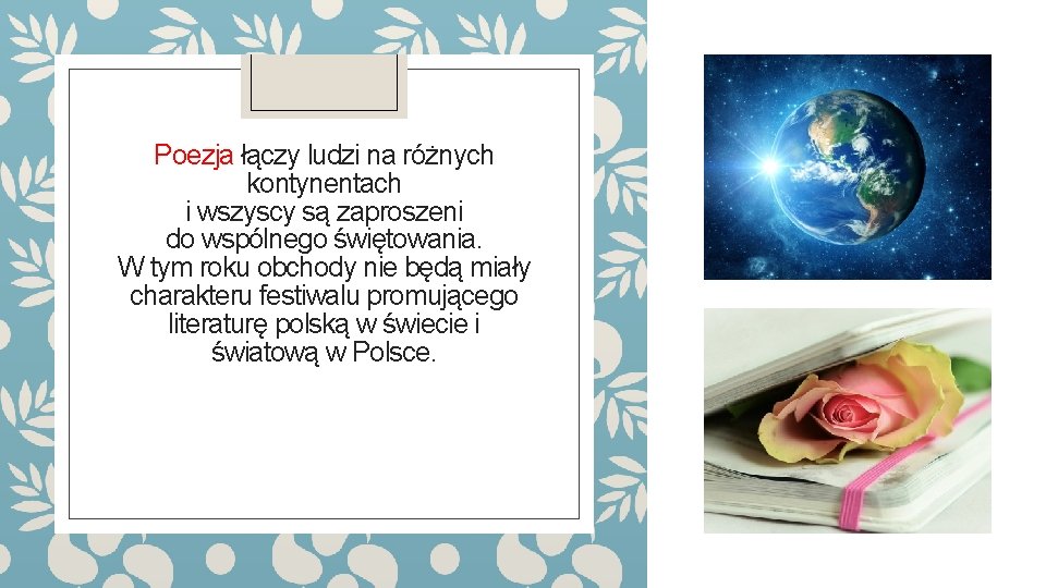 Poezja łączy ludzi na różnych kontynentach i wszyscy są zaproszeni do wspólnego świętowania. W