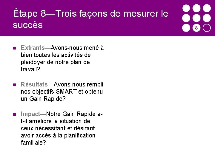 Étape 8—Trois façons de mesurer le succès Extrants—Avons-nous mené à bien toutes les activités