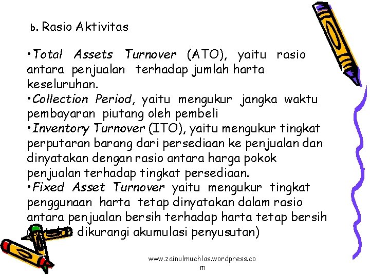 b. Rasio Aktivitas • Total Assets Turnover (ATO), yaitu rasio antara penjualan terhadap jumlah