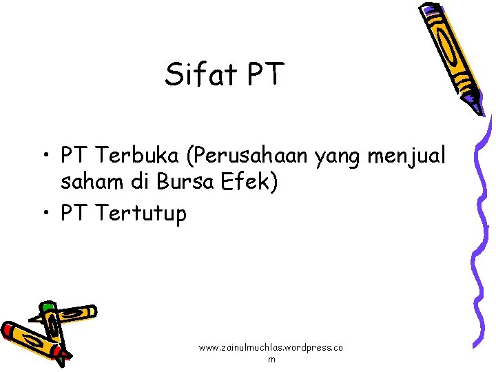 Sifat PT • PT Terbuka (Perusahaan yang menjual saham di Bursa Efek) • PT