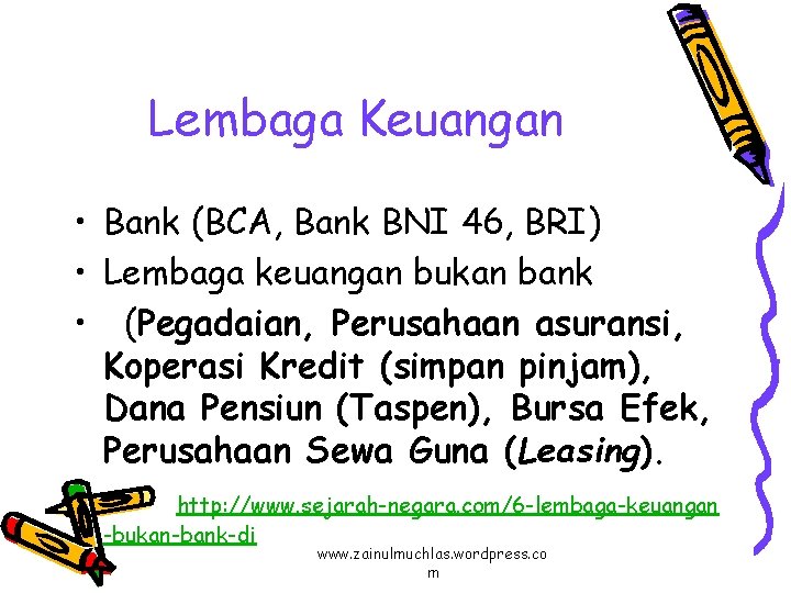 Lembaga Keuangan • Bank (BCA, Bank BNI 46, BRI) • Lembaga keuangan bukan bank